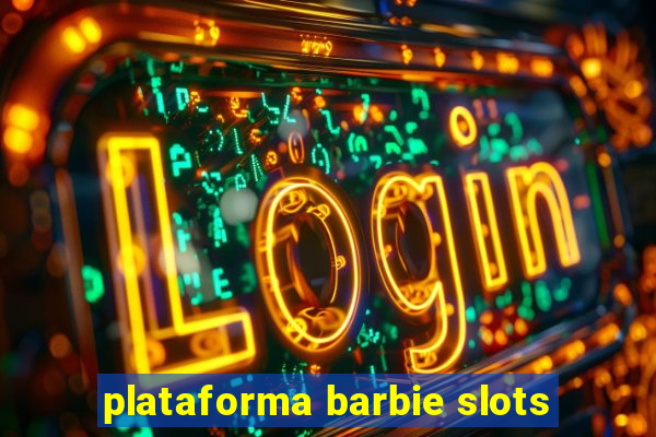 plataforma barbie slots